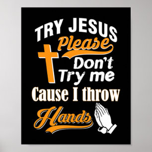 Poster Essayez Jésus S'il vous plaît Ne m'essayez pas T-S