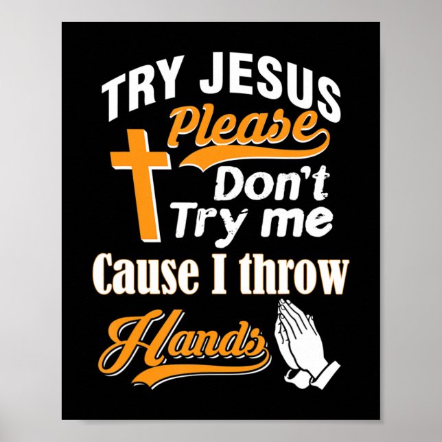 Poster Essayez Jésus S'il vous plaît Ne m'essayez pas T-S (Devant)