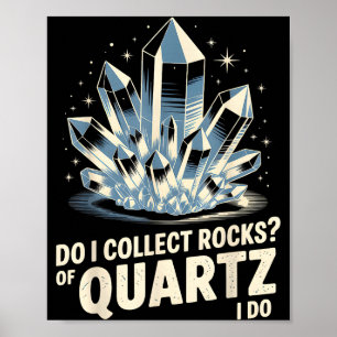 Poster Est-ce que je collectionne des roches de quartz, j