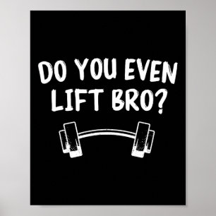 Poster Est-Ce Que Vous Même Soulevez Bro Bodybuilding Lif