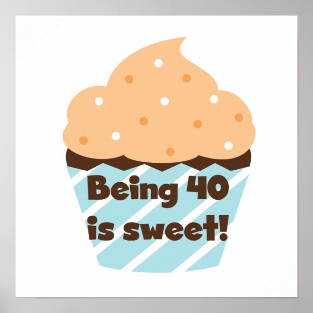 Poster Etre 40 est Sweet Birthday T-shirts et cadeaux (Devant)