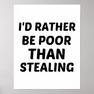 POSTER ÊTRE PLUTÔT PAUVRE QUE DE VOLER
