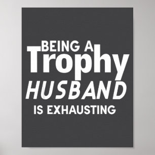 Poster Être un mari trophée est épuisant 
