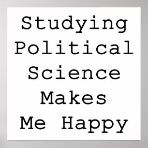 Poster Étudier La Science Politique Me Rend Heureux
