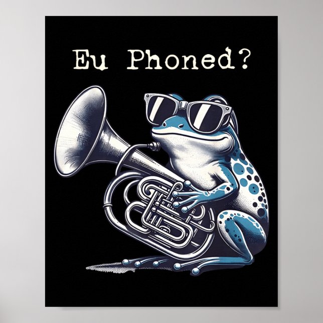 Poster Eu Phoned Funny Euphonium Frog Music Band Pun  (Devant)