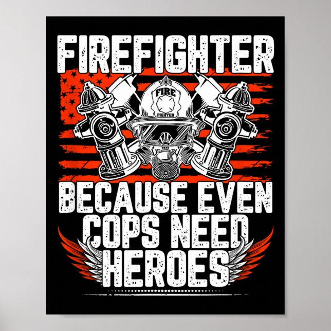 Poster Even Cops Need Heroes Fireman Gift Proud Firefight (Devant)