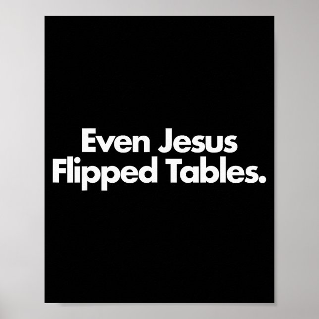 Poster Even Jesus Flipped Tables Funny Jesus Lovers Chris (Devant)