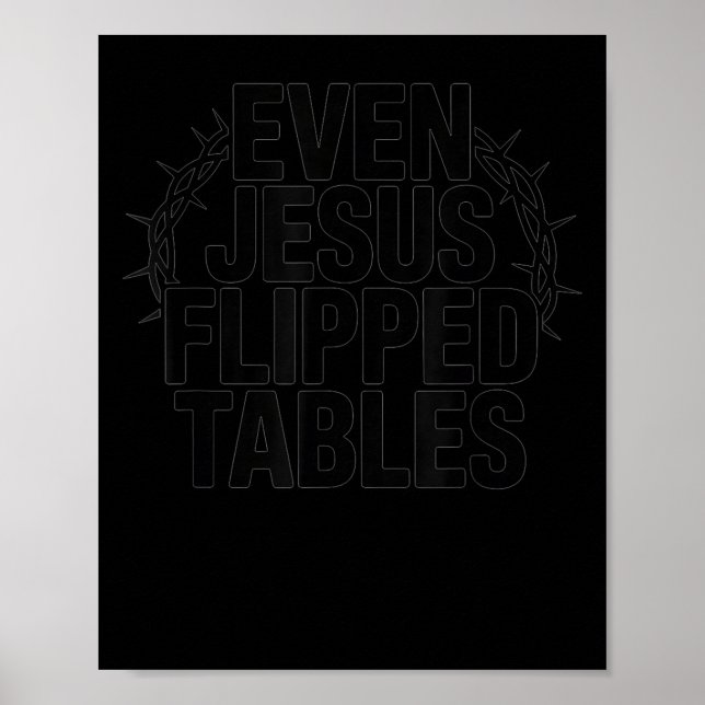 Poster Even Jesus Flipped Tables Funny Jesus Lovers Chris (Devant)