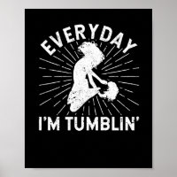 Everyday I'm Tumbling Tumblin' Funny Tumble