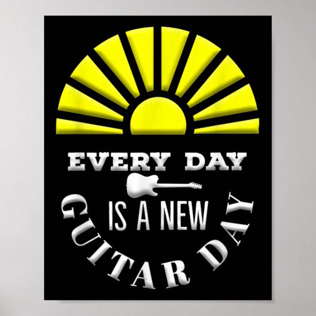 Poster Everyday Is A New Guitar Day Funny Quote Guitarist (Devant)