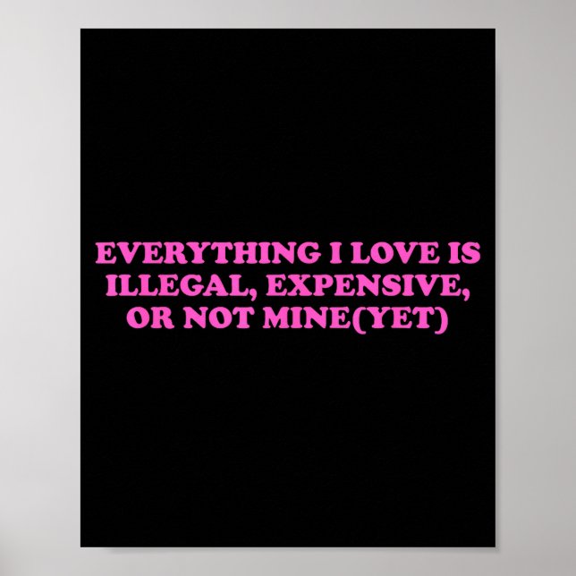 Poster Everything, I Love Is Illegal, Expensive, Or Not M (Devant)