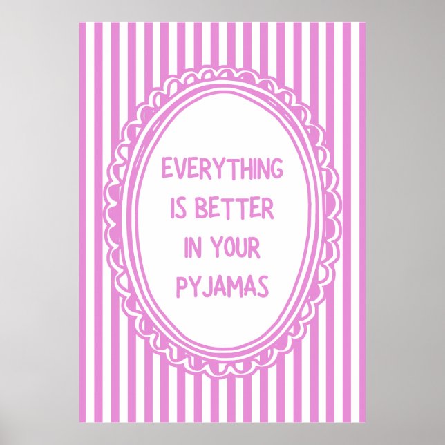 Poster Everything Is Better In Your Pyjamas (Devant)