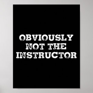 Poster Évidemment pas l'instructeur drôles de dictons cad
