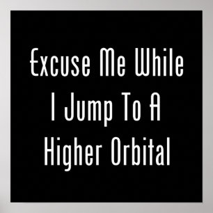 Poster Excusez-Moi Alors Que Je Saute À Un Orbital Supéri
