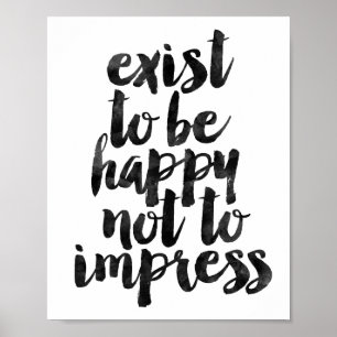 Poster Existe Pour Être Heureux De Ne Pas Imprimer