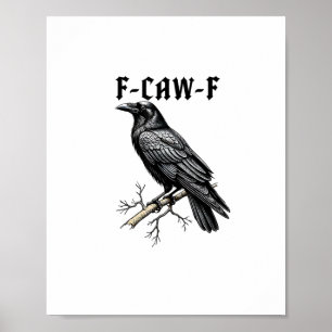 Poster F Caw F Corbeau, F-Caw-F Mème de l'oiseau mignon q