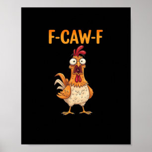 Poster F-Caw-F Drôle de poulet disant Coq Meme Sarcasti