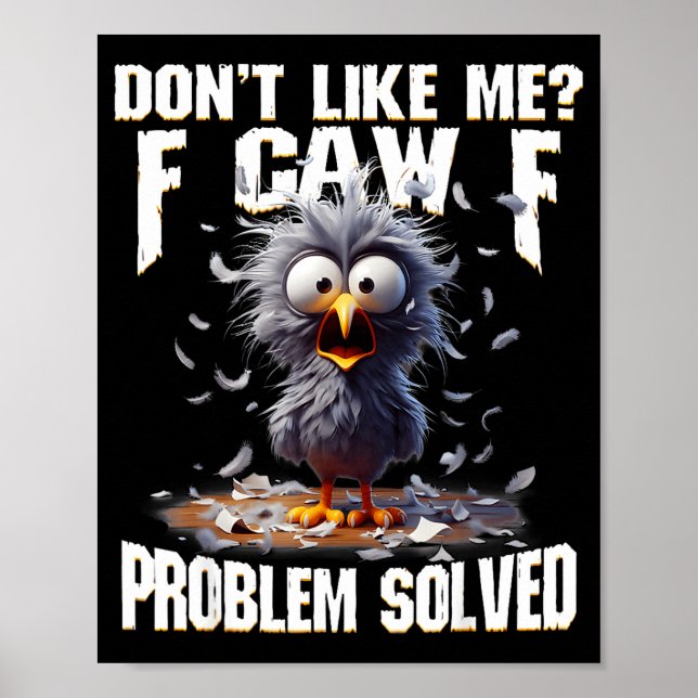 Poster F Caw F Drôle Poulet En colère N'aime Pas Moi Prob (Devant)