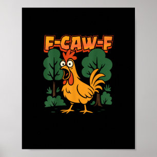Poster F-Caw-F Humour de poulet drôle Citation F-Caw-F Vi