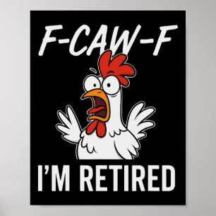 Poster F-caw-f Je suis à la retraite Humour de retraite p