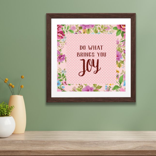 Poster Faire Ce Qui Apporte Joy Floral (Créateur téléchargé)