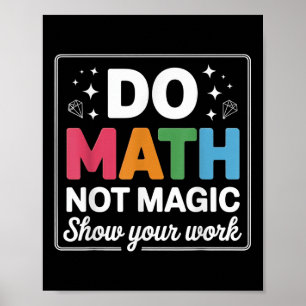 Poster Faire des maths pas de la magie Prof de maths reto