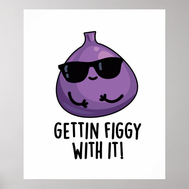 Poster Faire Figer Avec Elle Amusante Fruit Fig Pun (Devant)