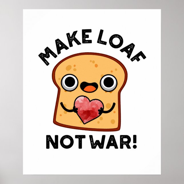 Poster Faire Pain Pas Guerre Amusant Pun De Pain Positif (Devant)