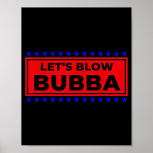 Poster Faisons exploser Bubba Cadeau drôle pour les amis 