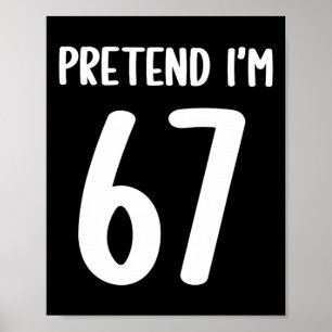 Poster Faites comme si j'avais 67 ans Mème Six Sept Drôle