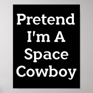 Poster Faites comme si je suis un costume de cow-boy spat