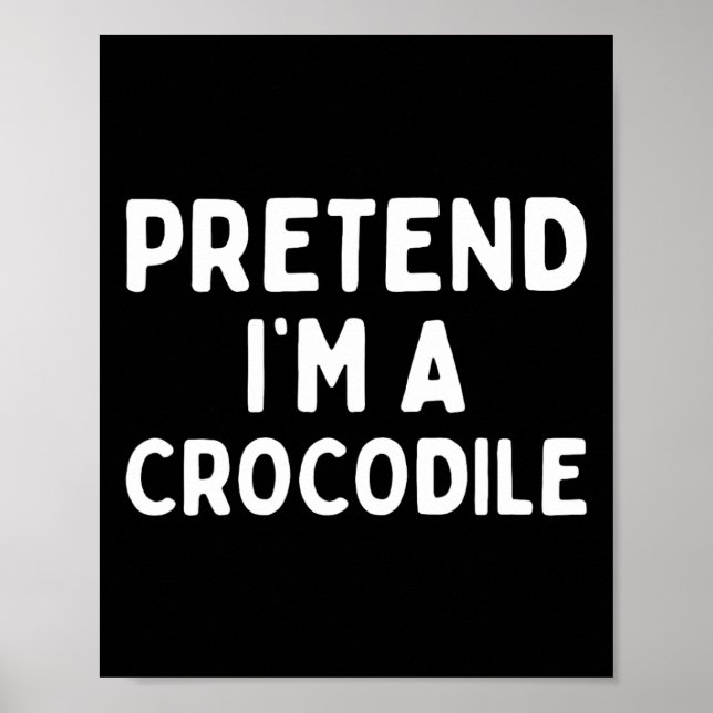 Poster Faites comme si je suis un Crocodile amusant Lazy  (Devant)