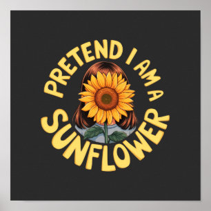 Poster Faites comme si j'étais un tournesol Floral mignon