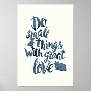 Poster Faites De Petites Choses Avec Un Grand Amour