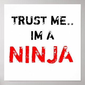 POSTER FAITES-MOI CONFIANCE. IM A NINJA