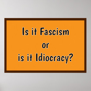 Poster Fascisme ou Idiocratie?