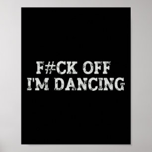 Poster Fck Off Je danse Rave Party Funny Bold Statue