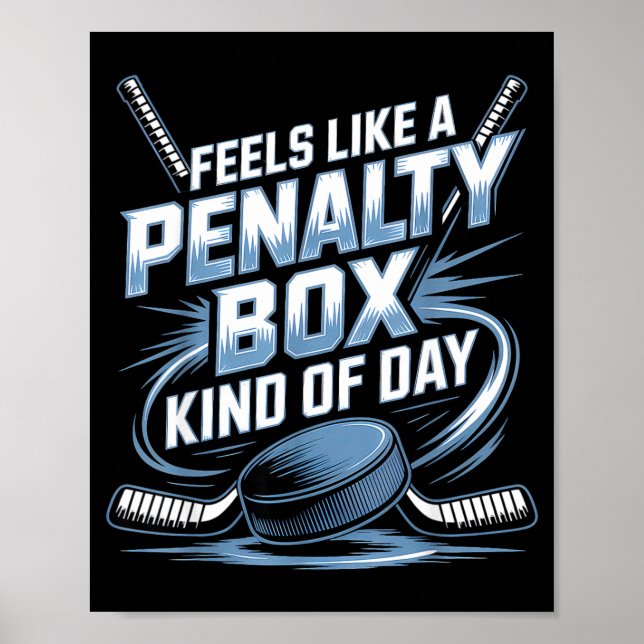 Poster Feels Like A Penalty Box Kind Of Day Funny Hockey  (Devant)