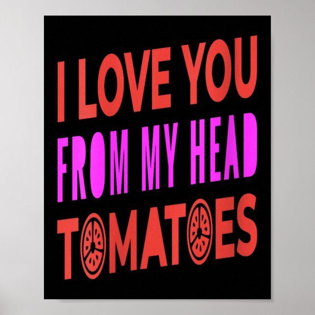 Poster Femmes Je T'Aime De Ma Tête Tomates Pun Humour (Devant)