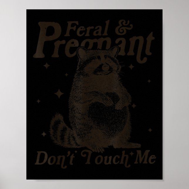 Poster Feral And Pregnant ne me touchez pas Humour Wild P (Devant)