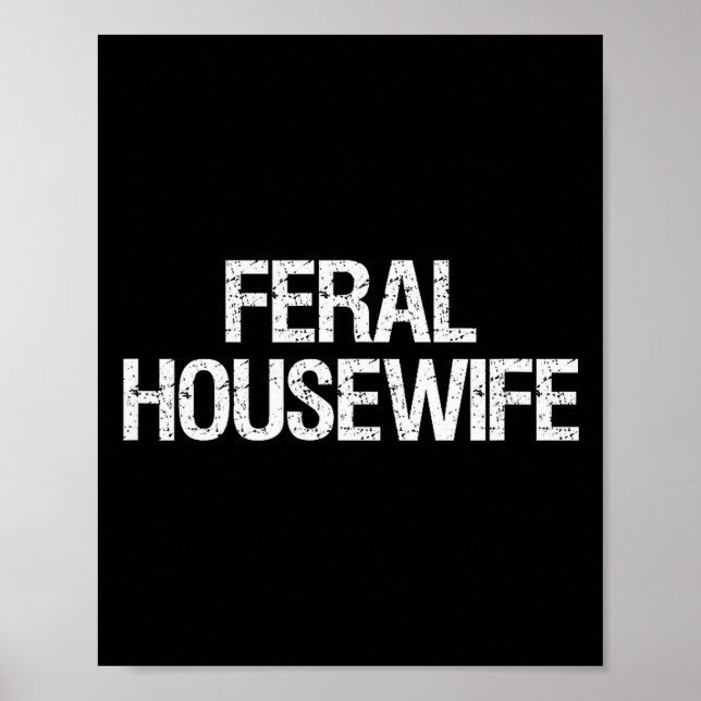 Poster Feral Housewife Shirt Funny Stay At Home Mom Homem (Devant)