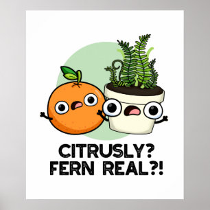 Poster Fern Citrusy Véritable drôle Citrus Plante Pun