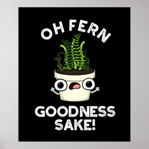 Poster Fern Goodness Sake Funny Plante Pun Dark BG