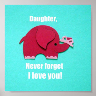Poster Fille, N'oublie jamais que je t'aime !