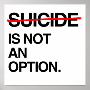 POSTER FINIR SUICIDE CE N'EST PAS UNE OPTION