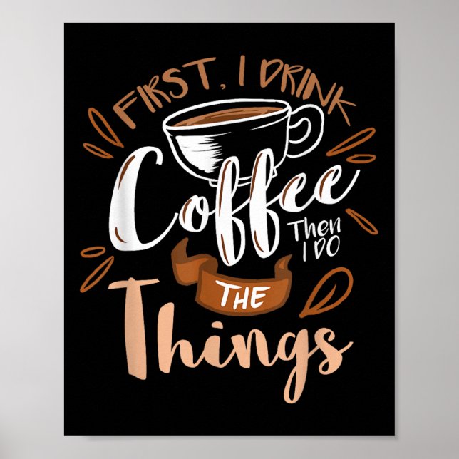 Poster First I Drink The Coffee Then I Do The Things Bari (Devant)