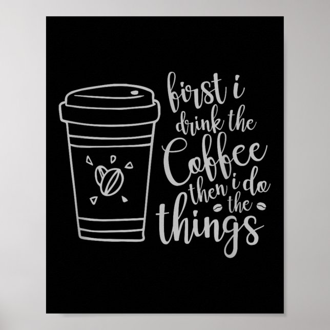 Poster First I Drink The Coffee Then I Do The Things Funn (Devant)