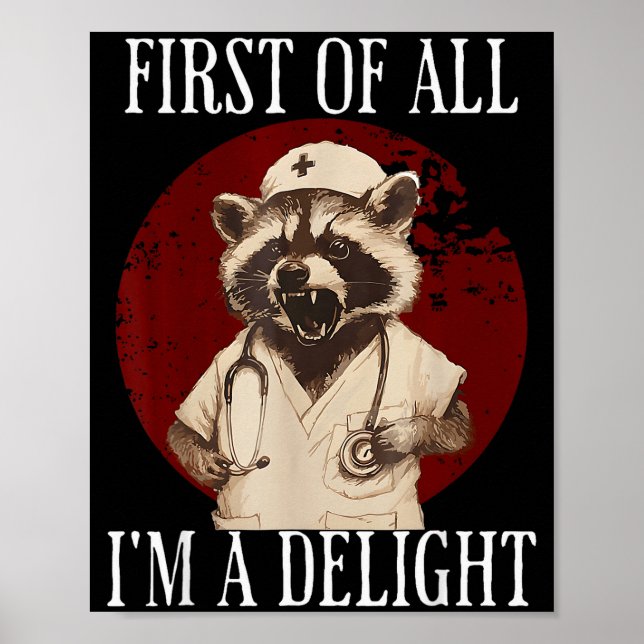 Poster First Of All I'm A Delight Raccoon Nurse Funny Rac (Devant)