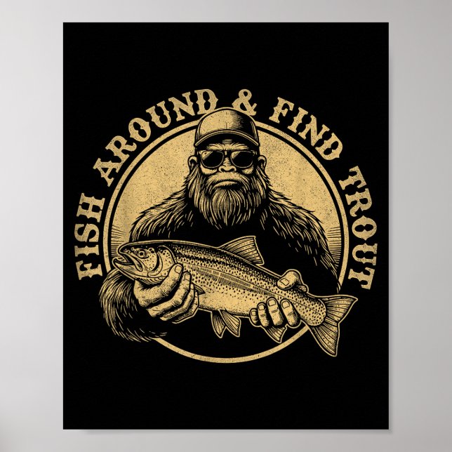 Poster Fish Around And Find Trout Bigfoot Fishing Sasquat (Devant)