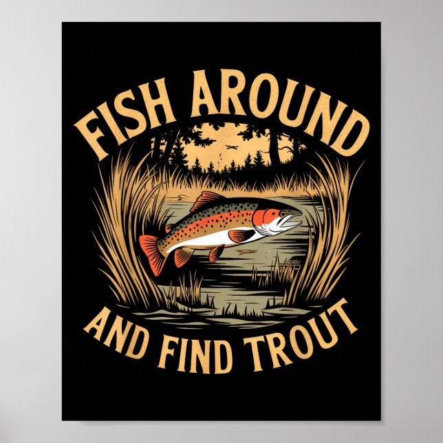 Poster Fish Around And Find Trout Funny Fishing Fishermen (Devant)